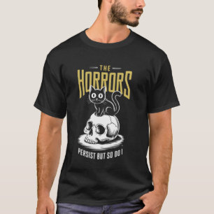 Horrors Persist So Do I Funny Sarcastic Cat Hallow T-Shirt