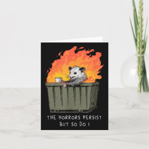 Horrors Persist So Do I Funny Ssum Meme Trash Dump Card