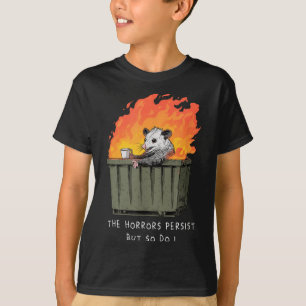 Horrors Persist So Do I Funny Ssum Meme Trash Dump T-Shirt