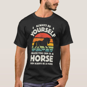 Horse Always Be Yourself Retro Farm Animal Farmer T-Shirt