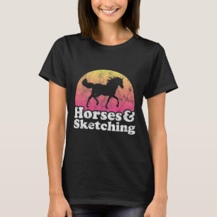 Horse and Drawing Women or Girls Horses Sketching T-Shirt