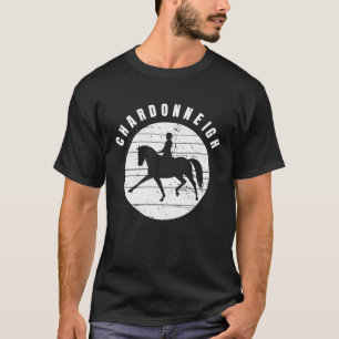 Horse and Wine    Chardonneigh Chardonnay T-Shirt