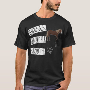 Horse Are People Too Best  For Horse horseriding p T-Shirt