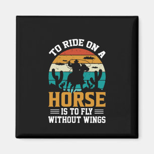 Horse Art To Ride On A Horse Magnet