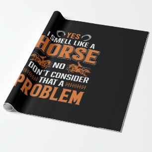 Horse Art Yes I Smell Like A Horse Wrapping Paper