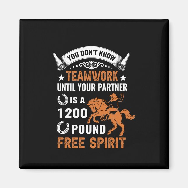 Horse Art You Don't Know Teamwork Magnet (Front)