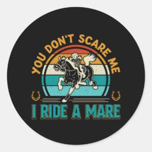 Horse Art You Don't Scare Me Classic Round Sticker