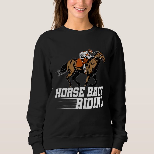 Horse Back Riding Graphic Horse Lover Equestrian R Sweatshirt (Front)