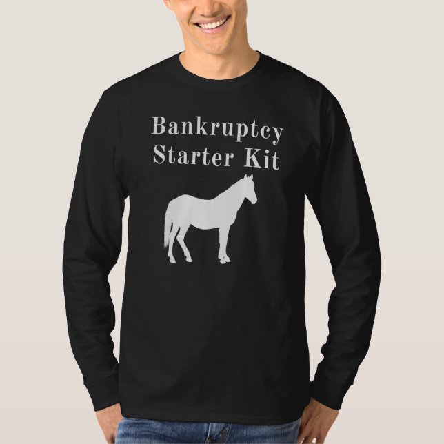 Horse Bankruptcy Starter Kit T-Shirt (Front)