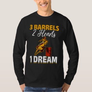 Horse Barrel Racing 3 Barrels 2 Hearts 1 Dream T-Shirt