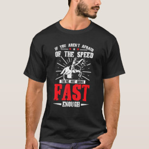 Horse Barrel Racing If You Aren´t Afraid Of The Sp T-Shirt