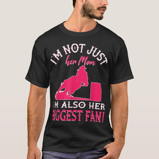 Horse Barrel Racing I'm not just her Mum Rodeo T-Shirt (Front)