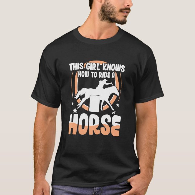 Horse Barrel Racing  this girl knows how to ride a T-Shirt (Front)