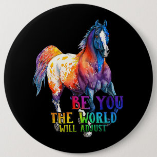 Horse Be You The World Will Adjust 6 Cm Round Badge