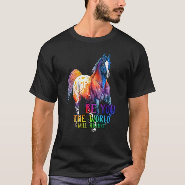 Horse Be You The World Will Adjust T-Shirt (Front)
