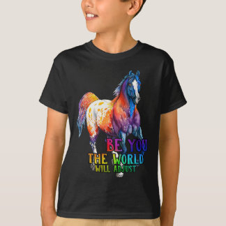Horse Be You The World Will Adjust T-Shirt