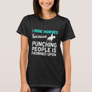 Horse Because Punching People Is T-Shirt