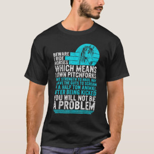 Horse Beware I Ride Horses Girl Horse Riding Equ T-Shirt