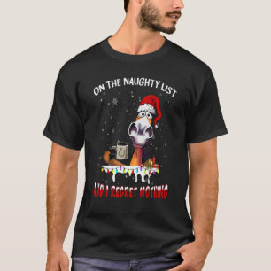 Horse Christmas On The Naughty List And I Regret N T-Shirt