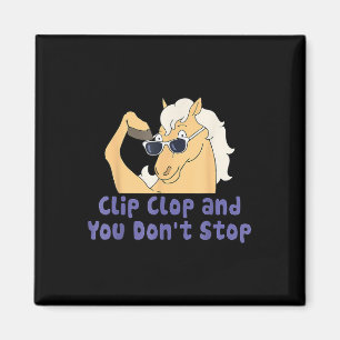 Horse Clip Clop And You Dont Stop Funy Animal  Magnet