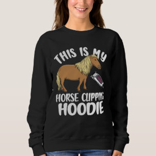 Horse Clipper This Is My Horse Clipping Sweatshirt