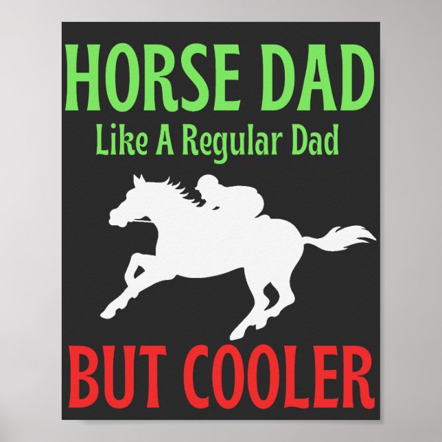 Horse Dad Like A Regular Dad But Cooler  Poster (Front)