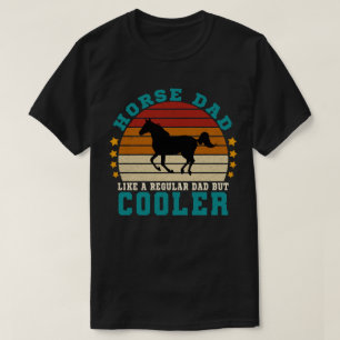 Horse Dad Like a Regular Dad But Cooler T-Shirt