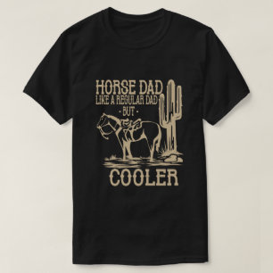 horse dad like regular dad but cooler T-Shirt