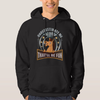 Horse Design Underestimate Me Thatll Hoodie
