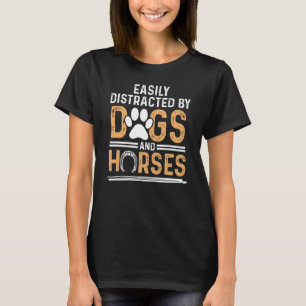 Horse Dog Easily Distracted By Dogs And Horses T-Shirt