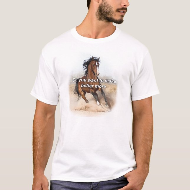 Horse ebooks - Do you want to make better more T-Shirt (Front)