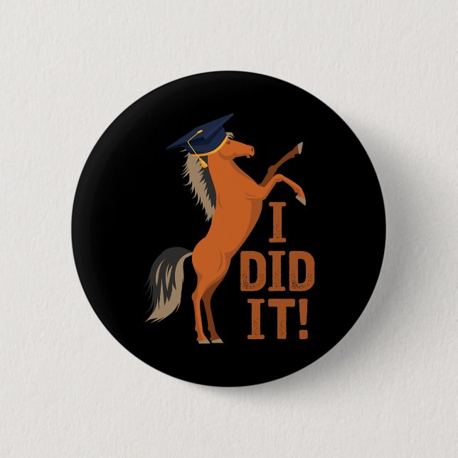 Horse Graduation I Did It  6 Cm Round Badge (Front)