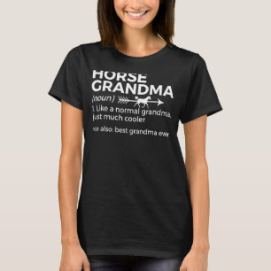Horse Grandma Definition Best Grandma Ever Horse   T-Shirt