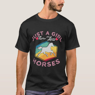 Horse Hoodie Gift For Her Just A Girl Who Loves Ho T-Shirt