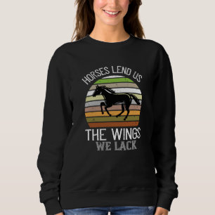 Horse - Horses Lend Us The Wings We Lack Sweatshirt