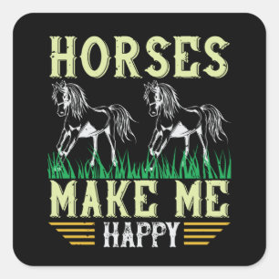Horse - Horses Make Me Happy Square Sticker