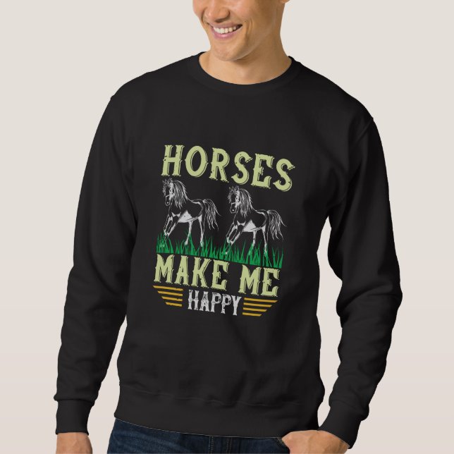 Horse - Horses Make Me Happy Sweatshirt (Front)
