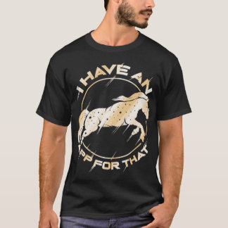 Horse I Have an App For That 1 T-Shirt