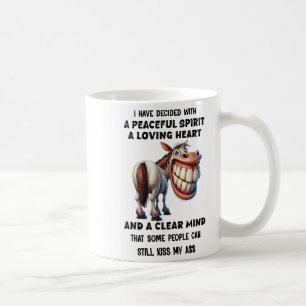 Horse I Have Decided With A Peaceful Srit A Loving Coffee Mug