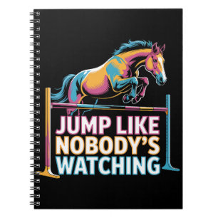 Horse Jump - Jump Like Nobody's Watching Notebook