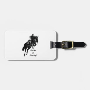 Horse Jumper Jumping I_d Rather Be Showing! Luggage Tag
