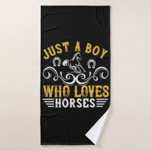Horse - Just A Boy Who Loves Horses Bath Towel