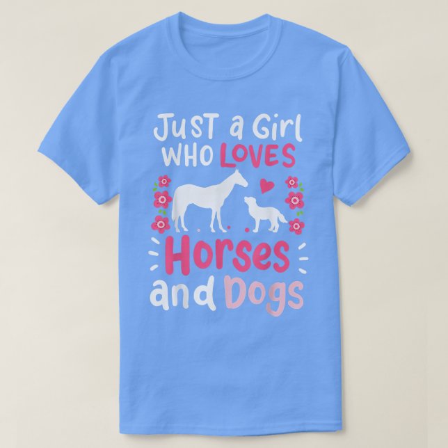 Horse Just a Girl Who Loves Horses and Dogs Funny  T-Shirt (Design Front)
