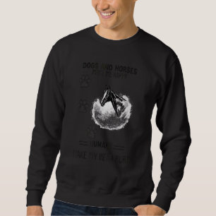 Horse Love Quote Horse Owner Cool Dog And Horse Sweatshirt