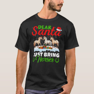 Horse Lover Dear Santa Just Bring Horses Christmas T-Shirt