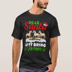 Horse Lover Dear Santa Just Bring Horses Christmas T-Shirt