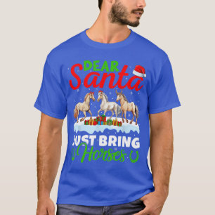 Horse Lover Dear Santa Just Bring Horses Christmas T-Shirt