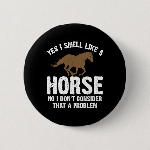 Horse Lover Gift Funny Horseback Riding Joke 6 Cm Round Badge