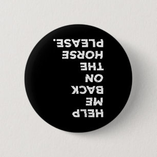 Horse Lover Horseck Riding Put Me Ck On My Horse 6 Cm Round Badge