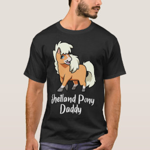 Horse Lover Shetland Pony Daddy T-Shirt